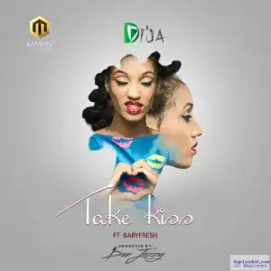 Di’Ja - Take Kiss ft. BabyFresh